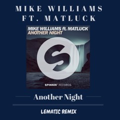 Mike Williams ft. Matluck - Another Night (Lematic Remix)