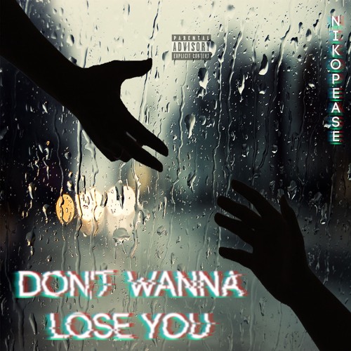 Stream Don't Wanna Lose You by NikoPease | Listen online for free on  SoundCloud