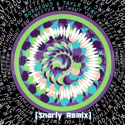 Borgeous - Sweeter Without You (Snarly Remix)