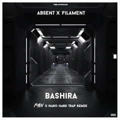 ABS3NT, Filament - Bashira (Pain X Naro Hard Trap Remix)**Supported by ABS3NT and DrewFilament**