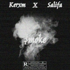 Kerxm X Salifa -$moke.