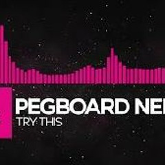 Pegboard Nerds - Try This [Monstercat Release]