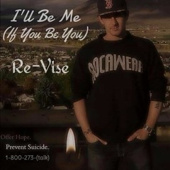 ''I'll Be Me'' (If You Be You)- Re-Vise