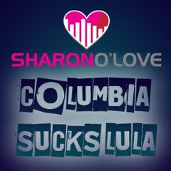 Sharon O Love Mash-up - Columbia Sucks Lula