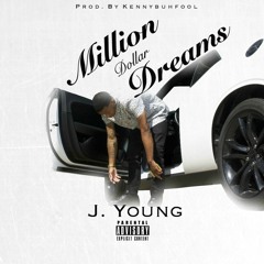 J. Young - Million Dollar Dreams [Prod. By Kennybuhfool]