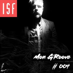ISF Radio Podcast #004 w/ Mon Groove