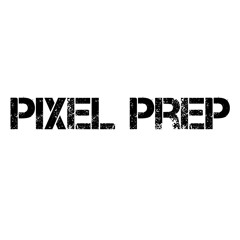 Pixel Prep - Ep. 2 (03 - 11 - 17)