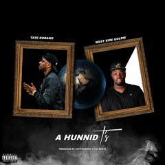 A Hunnid T's feat. West Side Goldie (prod. by Tate Kobang and YG! Beats)