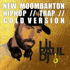 NEW MOOMBAHTON / HIPHOP / TRAP - GOLD version- LILPAULDJ - IBIZA 2016 -->Repost & Comment!