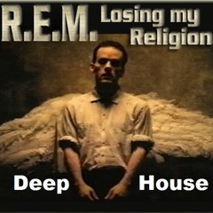 R.E.M. - Losing My Religion ( EXT - Mix Deep - House )