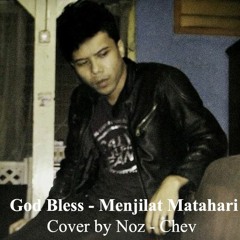 God Bless - Menjilat Matahari ( Cover by Noz - Chef ver. live )