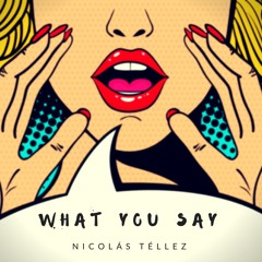 What You Say (Original Mix)