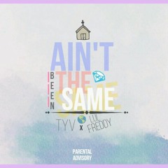 TyV ft: Lul Freddy "Ain't Been The Same" | Prod. By TyVBeats (2016)