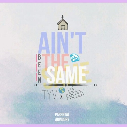 TyV ft: Lul Freddy "Ain't Been The Same" | Prod. By TyVBeats (2016)
