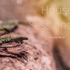 Writers Block - House Sessions #1