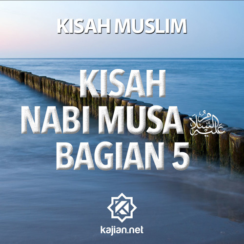 Kisah Muslim: Kisah Nabi Musa Bagian 5 - Ustadz Johan Saputra Halim, M.HI.