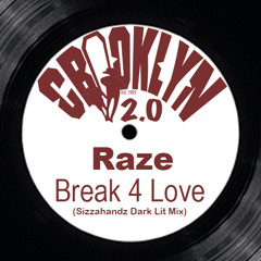 Break 4 Love (Sizzahandz Dark Lit Mix)