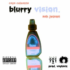 blurry vision. x caya celestna (prod. dereklndsy)