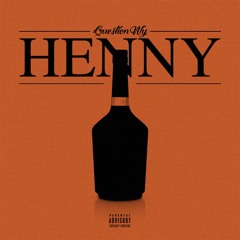 QuestionWy - Henny (prod. Bugz Ronin) AVAILABLE on Apple music, etc.