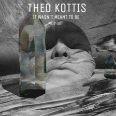 Theo Kottis - It Wasn't Meant To Be (Mijo Edit)