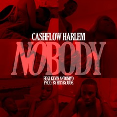 Nobody " chapter 1 Cashflow Harlem feat Kevin Antoniyo" produced by hitsbyjude