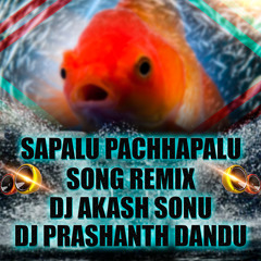 SAPALU PACHHAPALU SONG MIX BY DJ AKASH SONU N DJ PRASHANTH DANDU