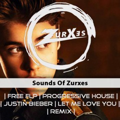 Free FLP | Progressive House | Justin Bieber | Let Me Love You | Remix | Zurxes