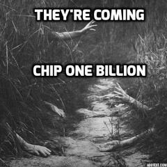 CHIP ONE BILLION (THEY'RE COMING) EPISODE 1