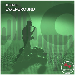 Teckni B - Saxerground (Original Mix)