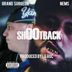 Grand Surgeon Feat Nems - Shot Back (produced By LGROC)