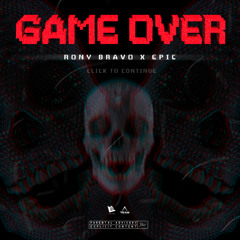 Bravo x Epic - Game Over