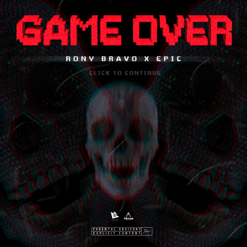 Bravo x Epic - Game Over