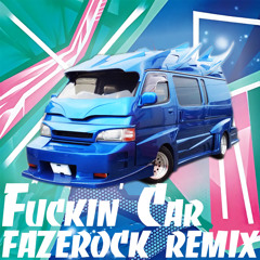 ゆるふわギャング - Fuckin' Car(fazerock remix)