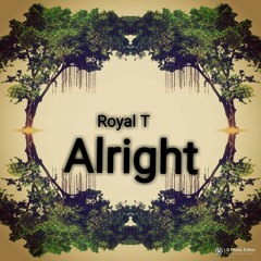 Royal T -Alright