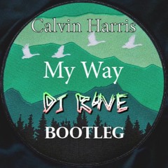 Clavin Harris-My Way (BLSSD Bootleg)
