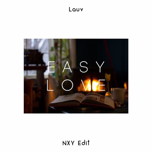 Lauv - Easy Love (NXY Edit)