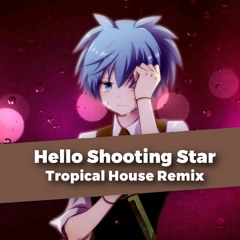 Hello Shooting Star (Tropical House Remix)