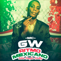 Mc Gw - Ritimo Mexicano (Kelvin Douglas Bootleg 2k17) BUY = FREE DOWNLOAD