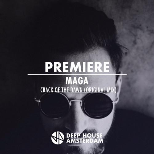Premiere: Maga - Crack Of The Dawn (Original Mix)