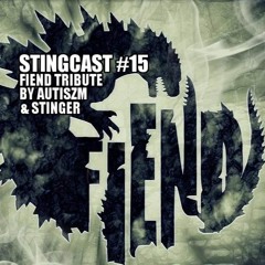 Stingcast #15 Fiend Tribute By Autiszm vs Stinger
