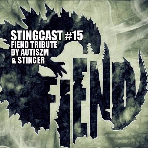 Stingcast #15 Fiend Tribute By Autiszm vs Stinger
