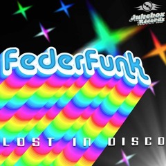 FederFunk - Lost In Disco ( Original Mix ) OUT NOW on Jukebox Recordz