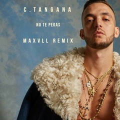 C.Tangana - No Te Pegas (Maxvll Remix)