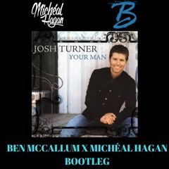Josh Turner - Your Man (Michéal Hagan X Ben McCallum)