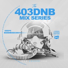 DEEPS - 403DNB MIX SERIES - SPECIAL EDITION