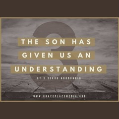 The Son Has Given Us An Understanding (SA170813)