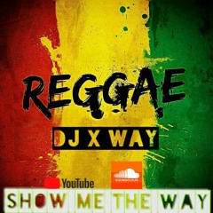 MIXTAPE REGGAE DJ X WAY(+509) 4601 4025 ENJOY!!!!!!!!!!!!SHOW ME THE WAY