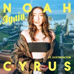 Noah Cyrus Ft XXXTENTACION - Again (Lowkey Remix)