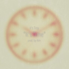 It's Time (Prod. rkm)