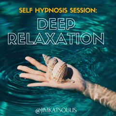 Self Hypnosis Session: Practicing Deep Relaxation